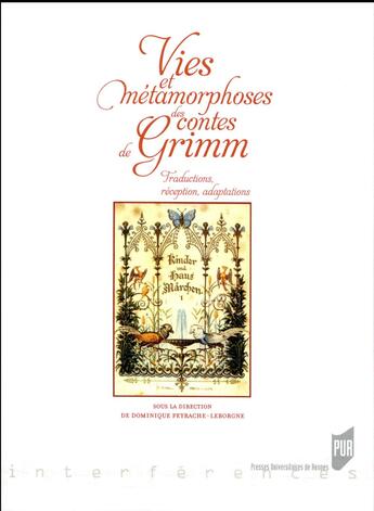 Couverture du livre « Vies et métamorphoses des contes de Grimm ; traductions, réception, adaptations » de Dominique Peyrache-Leborgne aux éditions Pu De Rennes