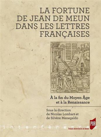 Couverture du livre « La fortune de Jean de Meun dans les lettres françaises » de Silvere Menegaldo et Nicolas Lombart aux éditions Pu De Rennes