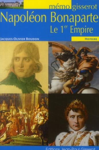 Couverture du livre « Napoléon Bonaparte ; le 1er empire » de Jacques-Olivier Boudon aux éditions Gisserot