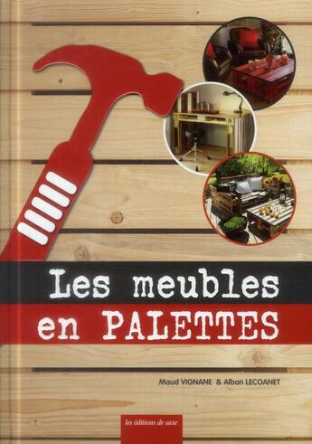 Couverture du livre « Les meubles en palettes » de Maud Vignane et Alban Lecoanet aux éditions De Saxe