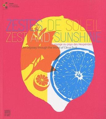 Couverture du livre « Zestes de soleil ; un voyage au pays des Hespèrides / zest and sunshine ; an odyssey through the world of citrus fruit » de  aux éditions Somogy