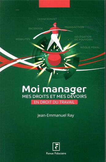 Couverture du livre « Les guides RF : moi manager ; mes droits et mes devoirs en droit du travail » de Jean-Emmanuel Ray aux éditions Revue Fiduciaire