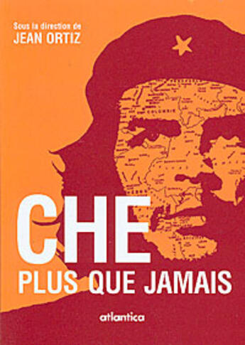 Couverture du livre « Che plus que jamais » de Jean Ortiz aux éditions Atlantica