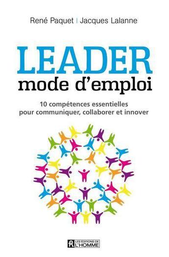 Couverture du livre « Leader ; mode d'emploi » de René Paquet et Jacques Lalanne aux éditions Editions De L'homme