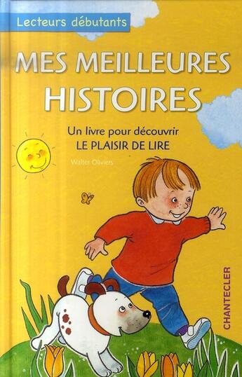 Couverture du livre « Mes Meilleures Histoires (Lecteurs Debutants) » de Walter Oliviers aux éditions Chantecler