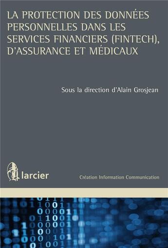 Couverture du livre « La protection des données personnelles dans les services financiers (fintech), d'assurance et médicaux » de  aux éditions Larcier