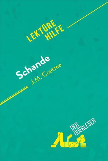 Couverture du livre « Schande von J.M. Coetzee (LektÃ1/4rehilfe) : Detaillierte Zusammenfassung, Personenanalyse und Interpretation » de Der Querleser aux éditions Derquerleser.de