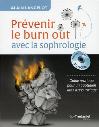 Couverture du livre « Prévenir le burn out avec la sophrologie » de Alain Lancelot aux éditions Guy Trédaniel