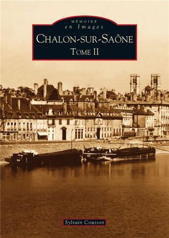 Couverture du livre « Chalon-sur-Saône t.2 » de Sylvain Cousson aux éditions Editions Sutton