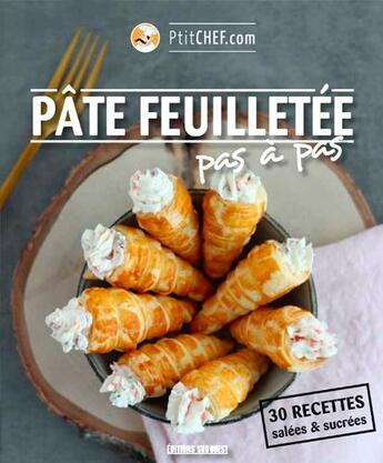 Couverture du livre « Pâte feuilletée pas à pas ; 30 recettes » de Ptitchef.Com aux éditions Sud Ouest Editions