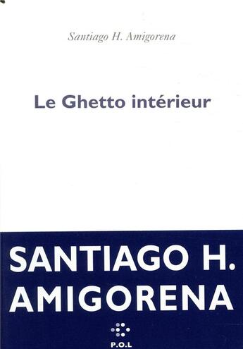 Couverture du livre « Le ghetto intérieur » de Santiago H. Amigorena aux éditions P.o.l