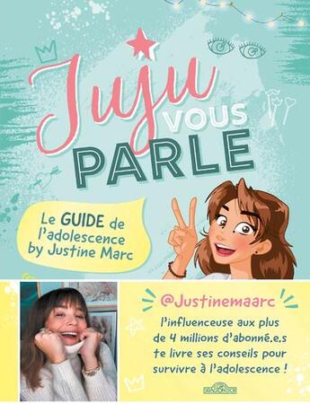 Couverture du livre « Juju vous parle : le guide de l'adolescence by Justine Marc » de Justine Marc aux éditions Les Livres Du Dragon D'or