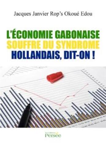 Couverture du livre « L'economie gabonaise souffre du syndrome hollandais, dit-on ! » de Jacques Janvier Rop aux éditions Persee