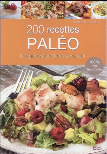 Couverture du livre « 200 recettes du régime paléo » de Nadjette Guidoum aux éditions Ideo