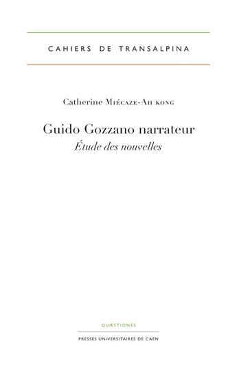 Couverture du livre « Guido gozzano narrateur - etude des nouvelles » de Miecaze-Ah Kong C. aux éditions Pu De Caen