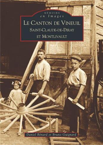 Couverture du livre « Le canton de Vineuil ; Saint-Claude-de-Diray et Montlivault » de Bruno Guignard et Daniel Benard aux éditions Editions Sutton