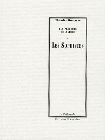 Couverture du livre « Les sophistes » de Theodor Gomperz aux éditions Manucius