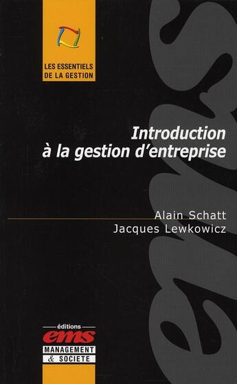 Couverture du livre « Introduction à la gestion d'entreprise » de Alain Schatt et Jacques Lewkowicz aux éditions Ems