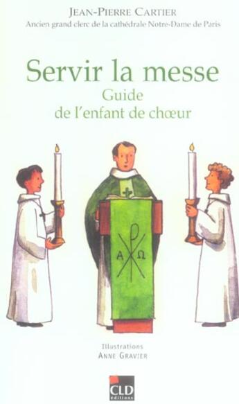 Couverture du livre « Servir la messe guide de l'enfant de coeur » de Cartier/Gravier aux éditions Cld