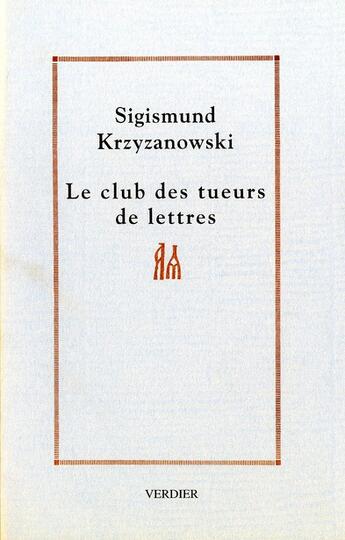 Couverture du livre « Le club des tueurs de lettres » de Siguizmound Krjijanovski aux éditions Verdier