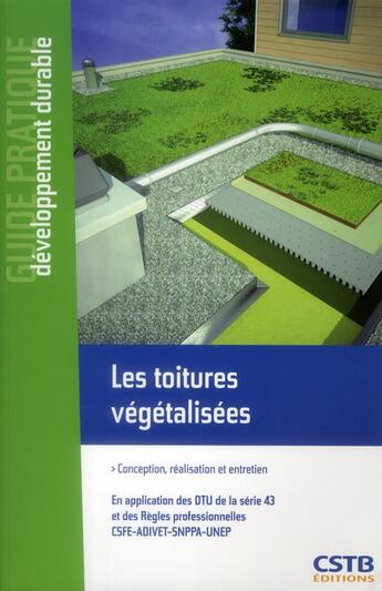 Couverture du livre « Les toitures végétalisées ; conception, réalisation et entretien » de Claude Guinaudeau et Jean-Claude Burdloff et Frederic Houssin aux éditions Cstb