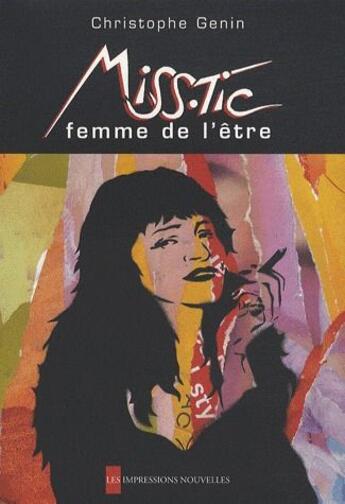 Couverture du livre « Miss Tic ; femme de l'être » de Christophe Genin aux éditions Impressions Nouvelles