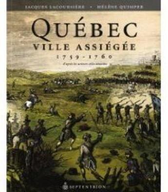 Couverture du livre « Québec, ville assiégée ; 1759-1760 » de Jacques Lacoursiere aux éditions Septentrion