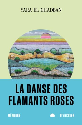 Couverture du livre « La danse des flamants roses » de Yara El-Ghadban aux éditions Memoire D'encrier