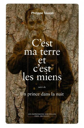 Couverture du livre « C'est ma terre et c'est les miens ; un prince dans la nuit » de Philippe Touzet aux éditions Impressions Nouvelles