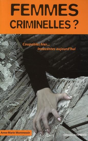 Couverture du livre « Femmes criminelles ? » de Anne-Marie Mommessin aux éditions Altipresse