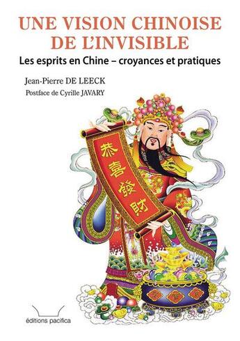 Couverture du livre « Une vision chinoise de l'invisible - les esprits en chine, croyances et pratiques » de De Leeck Jean-Pierre aux éditions Pacifica