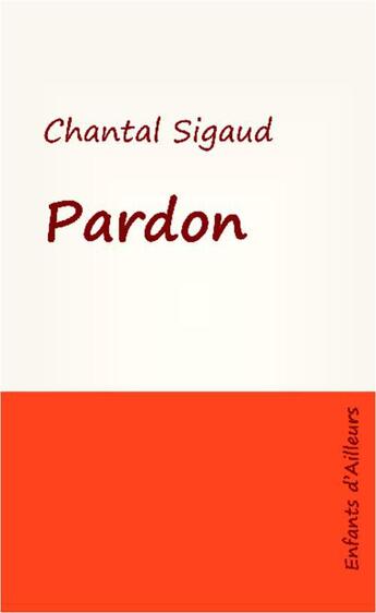 Couverture du livre « Pardon » de Chantal Sigaud aux éditions L'harmattan