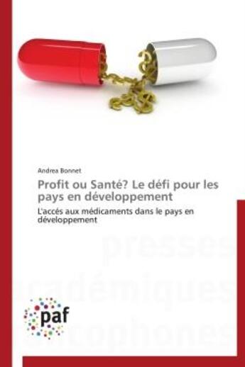 Couverture du livre « Profit ou santé ? le défi pour les pays en développement » de Andrea Bonnet aux éditions Presses Academiques Francophones