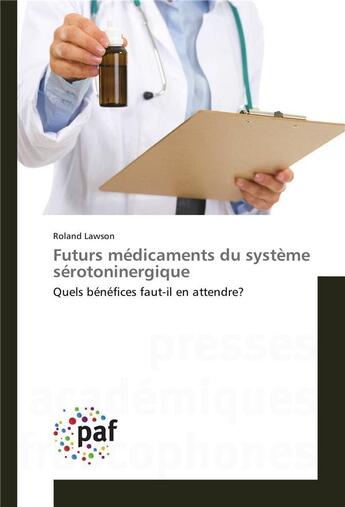 Couverture du livre « Futurs medicaments du systeme serotoninergique » de Lawson Roland aux éditions Presses Academiques Francophones