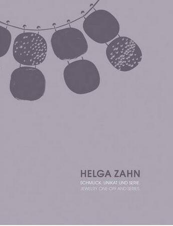 Couverture du livre « Helga Zahn ; schmuck, unikat und serie ; jewelry one off and series » de  aux éditions Arnoldsche