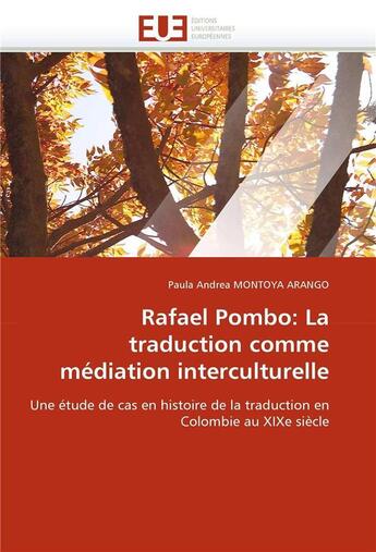 Couverture du livre « Rafael pombo: la traduction comme mediation interculturelle » de Montoya Arango P A. aux éditions Editions Universitaires Europeennes