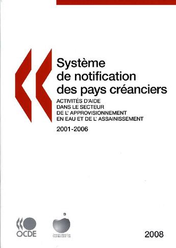 Couverture du livre « Système de notification des pays créanciers ; activités d'aide dans le secteur de l'approvisionnement en eau et de l'assainissement 2001-2006 (édition 2008) » de  aux éditions Ocde