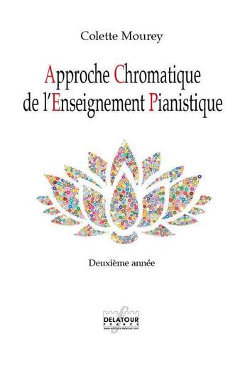 Couverture du livre « Approche chromatique de l'enseignement pianistique - 2eme annee » de Colette Mourey aux éditions Delatour