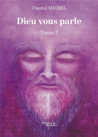 Couverture du livre « Dieu vous parle Tome 2 » de Chantal Michel aux éditions Baudelaire