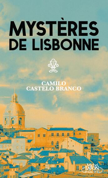 Couverture du livre « Les mystères de Lisbonne » de Camilo Castelo Branco aux éditions Michel Lafon Poche