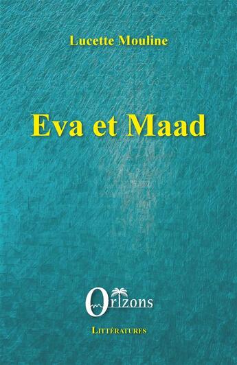 Couverture du livre « Eva et Maad » de Lucette Mouline aux éditions Orizons