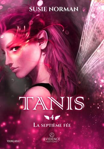 Couverture du livre « La Septième Fée Tome 4 Tanis : Tanis » de Susie Norman aux éditions Evidence Editions