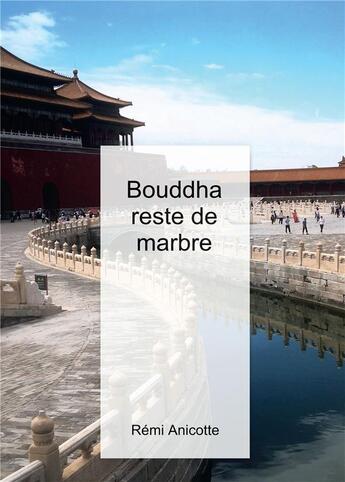 Couverture du livre « Bouddha reste de marbre » de Anicotte Remi aux éditions Bookelis