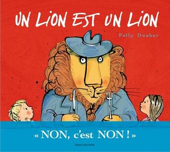 Couverture du livre « Un lion est un lion » de Rosalind Elland-Goldsmith et Dunbar Polly aux éditions Bayard Jeunesse