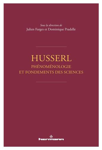 Couverture du livre « Husserl ; phénoménologie et fondements des sciences » de Dominique Pradelle et Julien Farges et Collectif aux éditions Hermann