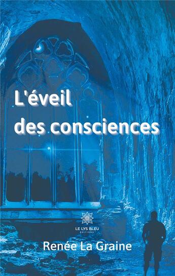 Couverture du livre « L'éveil des consciences » de Renee La Graine aux éditions Le Lys Bleu