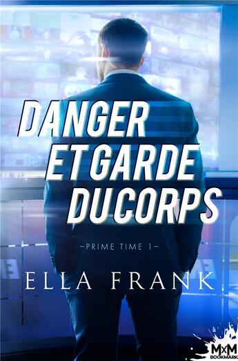 Couverture du livre « Prime time t.1 : danger et garde du corps » de Ella Frank aux éditions Mxm Bookmark