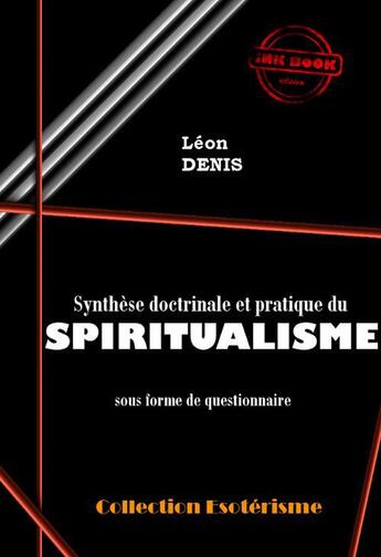 Couverture du livre « Synthèse doctrinale et pratique du spiritualisme » de Léon Denis aux éditions Ink Book