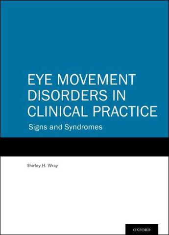 Couverture du livre « Eye Movement Disorders in Clinical Practice: Signs and Syndromes » de Wray Shirley H aux éditions Oxford University Press Usa