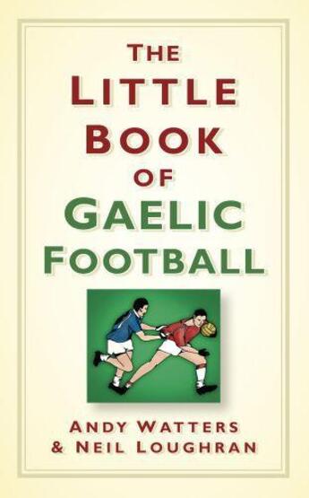 Couverture du livre « The Little Book of Gaelic Football » de Loughran Neil aux éditions History Press Digital